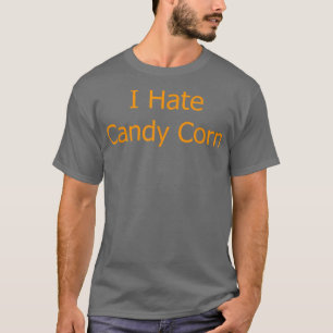 I Hate Candy Corn Funny Halloween 4777 T-Shirt