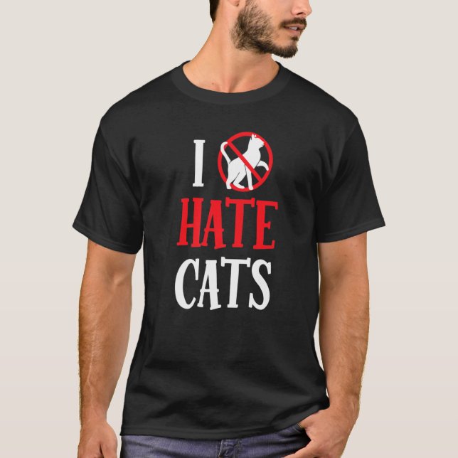 I Hate Cats Sayings  Puppy Dog Animal T-Shirt (Front)