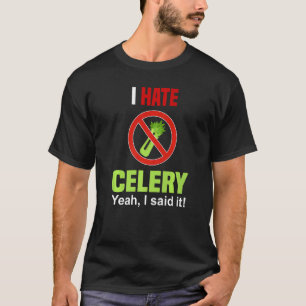 I Hate Celery Don't Like Celery Anti Celery T-Shirt