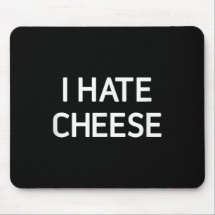I Hate Cheese, Funny, Jokes, Sarcastic  Mouse Mat