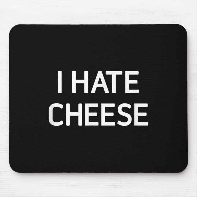 I Hate Cheese, Funny, Jokes, Sarcastic  Mouse Mat (Front)