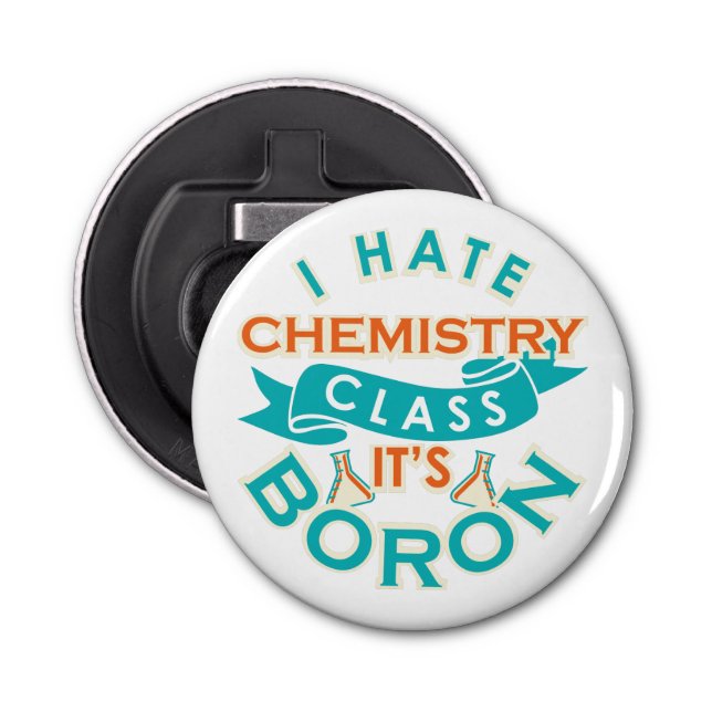 I Hate Chemistry It's Boron Funny Science Gag Bottle Opener (Front)