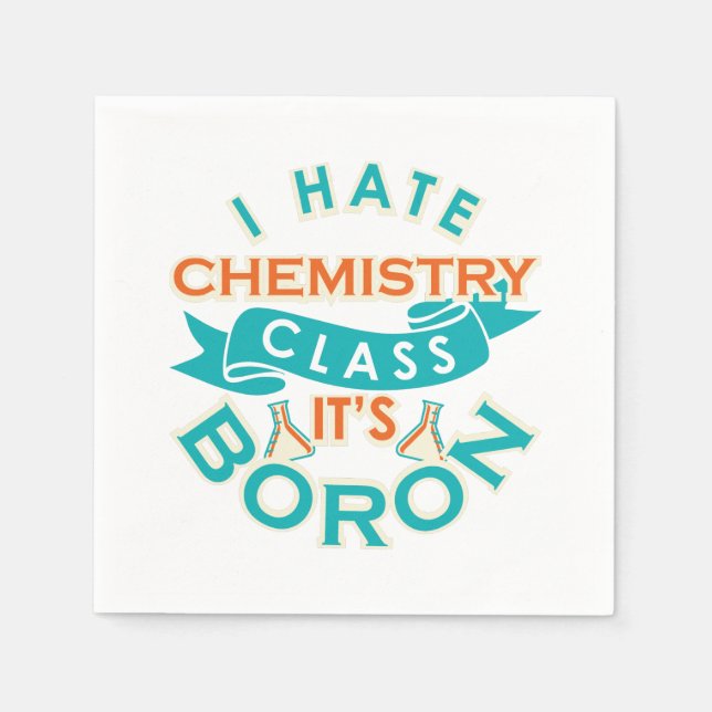 I Hate Chemistry It's Boron Funny Science Gag Napkin (Front)