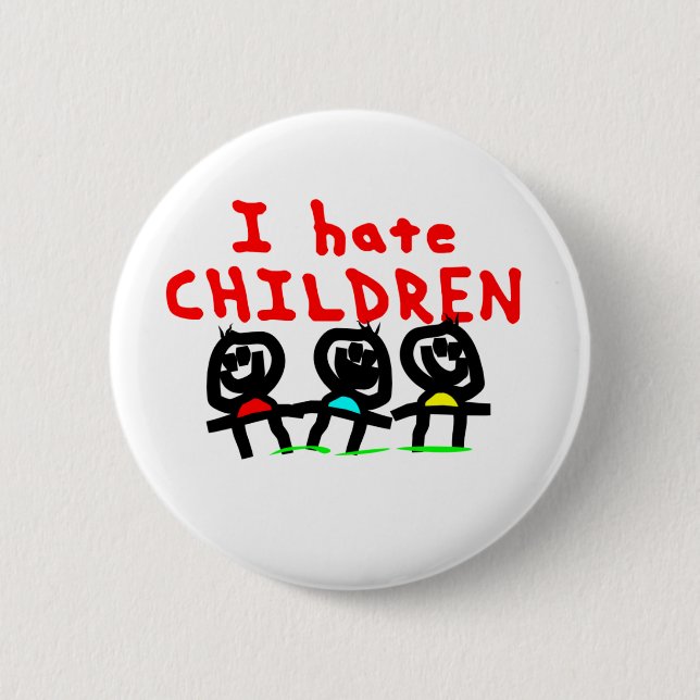 I hate children! 6 cm round badge (Front)