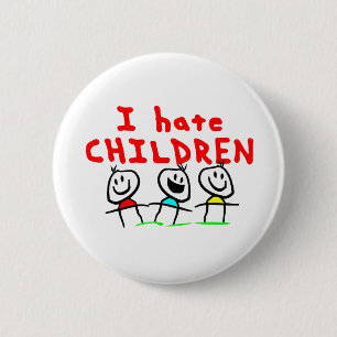 I hate children! 6 cm round badge