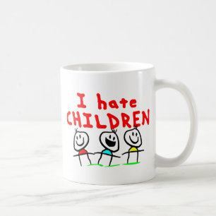 I hate children! coffee mug