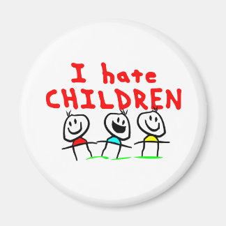 I hate children! magnet