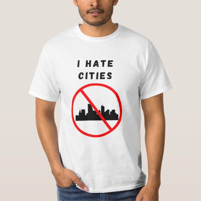 I hate cities T-Shirt (Front)