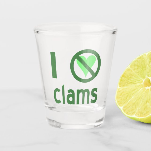I Hate Clams Shot Glass (Front)