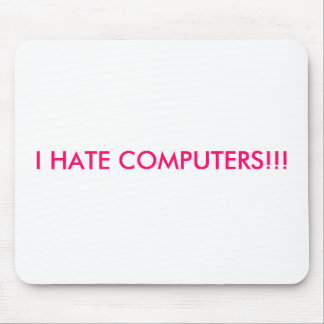 I HATE COMPUTERS!!! MOUSE MAT