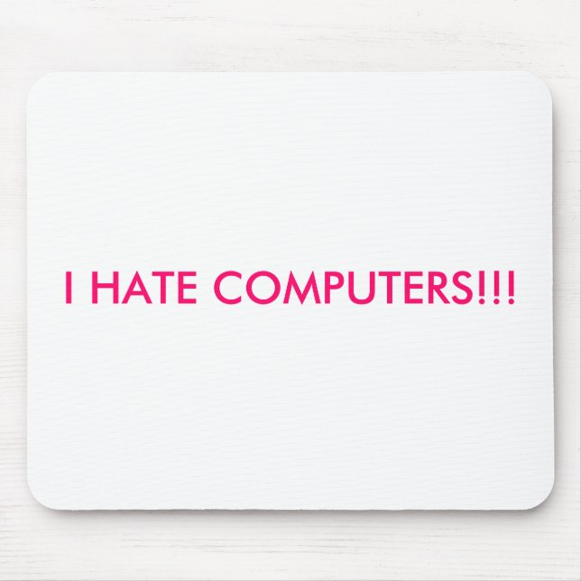 I HATE COMPUTERS!!! MOUSE MAT (Front)