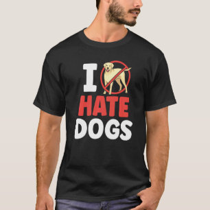 I Hate Dogs Animal Cat Pet Cats T-Shirt