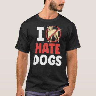 I Hate Dogs Animal  Cat Pet Cats T-Shirt