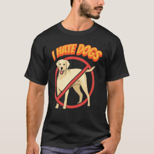 I Hate Dogs Cats Cat Pet Animal T-Shirt
