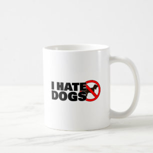 I hate dogs coffee mug