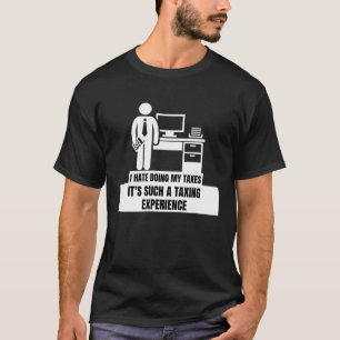 I Hate Doing My Taxes  Tax Season T-Shirt