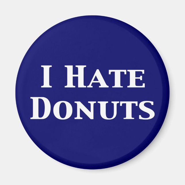 I Hate Doughnuts Gifts Magnet (Front)
