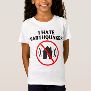 I hate earthquakes T-Shirt
