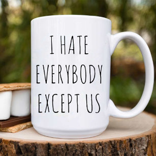 I Hate Everybody Except Us / Best Friend Birthday Coffee Mug