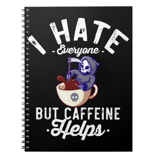 I Hate Everyone But Caffeine Helps Skull Halloween Notebook (Front)