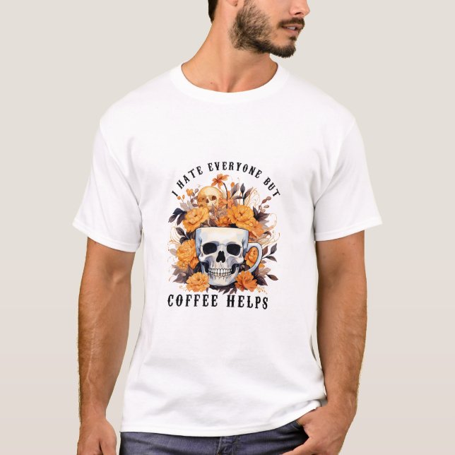 I Hate Everyone But Coffee Help Skeleton Halloween T-Shirt (Front)