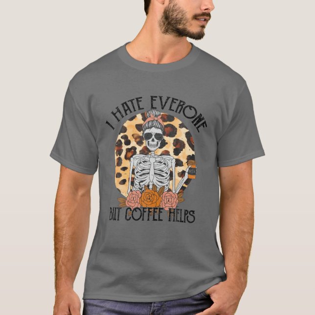 I Hate Everyone But Coffee Helps Leopard Messy Bun T-Shirt (Front)