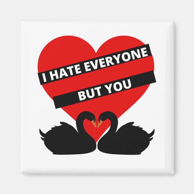 I Hate Everyone But You Black Magnet (Front)