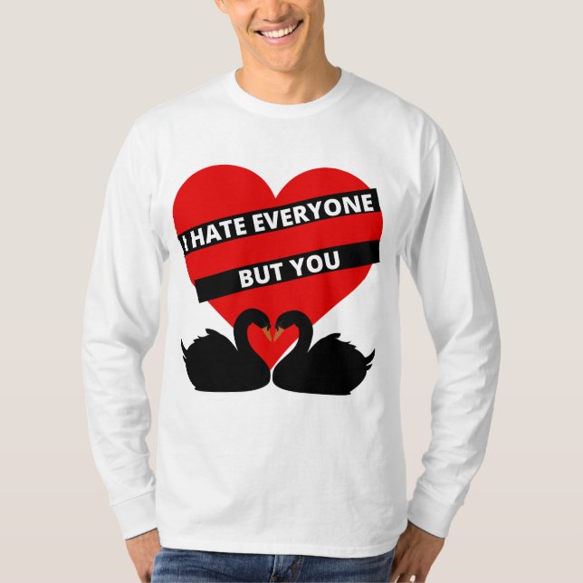 I Hate Everyone But You Black T-Shirt (Front)