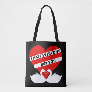 I Hate Everyone But You Tote Bag
