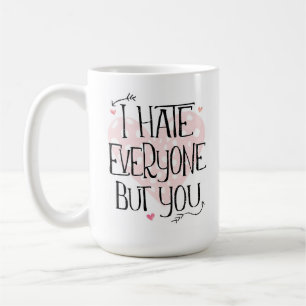 I Hate Everyone But You Valentine's Day Mug