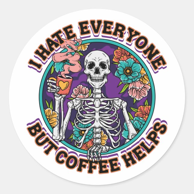 I Hate Everyone Coffee Helps Coffee Lover Gifts  Classic Round Sticker (Front)