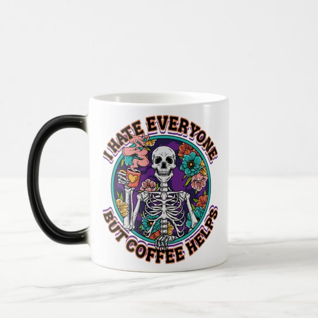 I Hate Everyone Coffee Helps Coffee Lover Gifts  Magic Mug (Left)