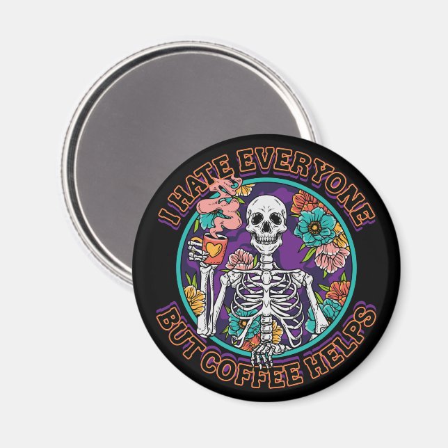 I Hate Everyone Coffee Helps Coffee Lover Gifts  Magnet (Front/Back)