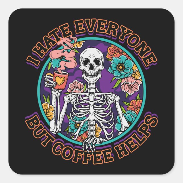 I Hate Everyone Coffee Helps Coffee Lover Gifts  Square Sticker (Front)