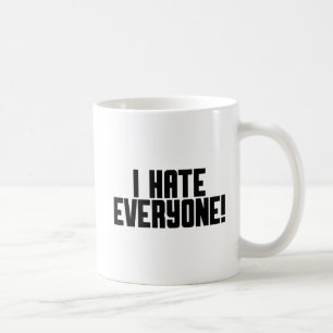 I Hate Everyone! Coffee Mug
