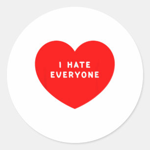 I Hate Everyone - I Hate People Equally - Misanthr Classic Round Sticker