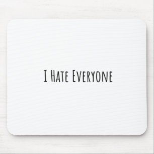 I Hate Everyone Mouse Mat