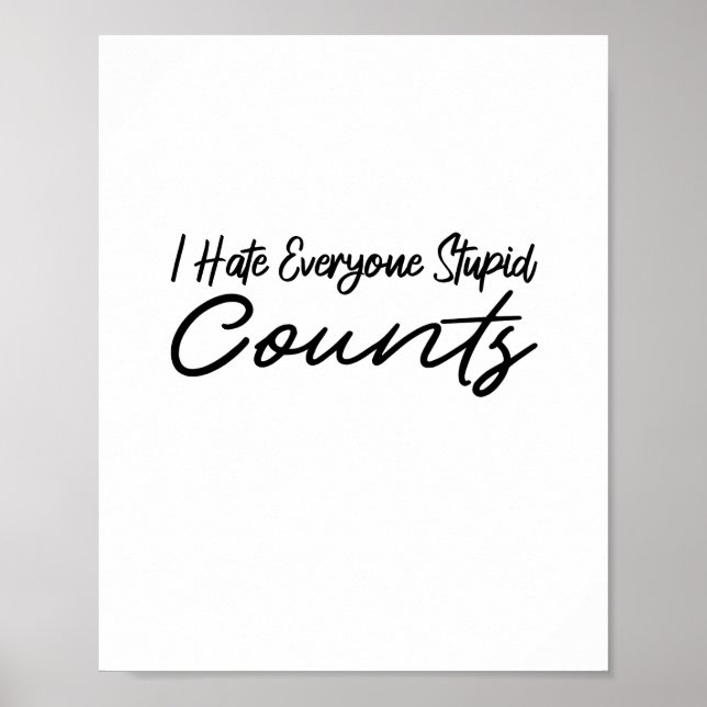 I Hate Everyone Stupid Counts Coffee Poster (Front)