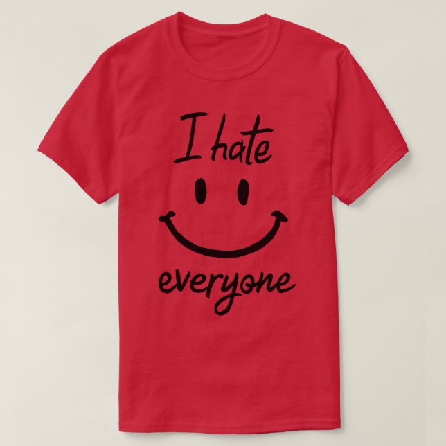 I hate everyone T-Shirt (Design Front)