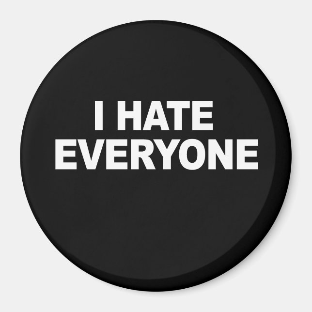 I HATE EVERYONE T-shirt Magnet (Front)