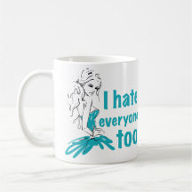 I hate everyone too 