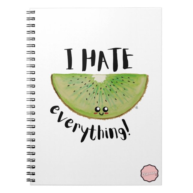 I Hate Everything, Kawaii Kiwi Notebook (Front)