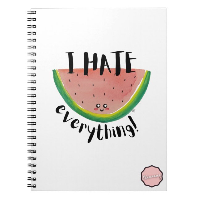 I Hate Everything, Kawaii Watermelon Notebook (Front)
