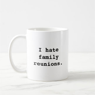 I hate family reunions. design Mug