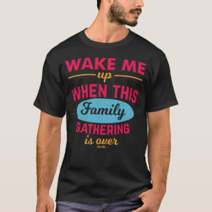 I hate family reunions saying T-Shirt