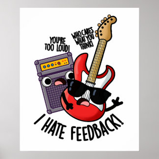 I Hate Feedback Funny Guitar Pun Poster