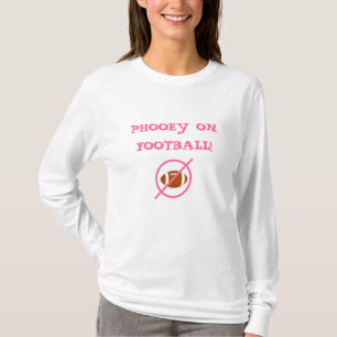I Hate Football- Phooey on Football T-Shirt