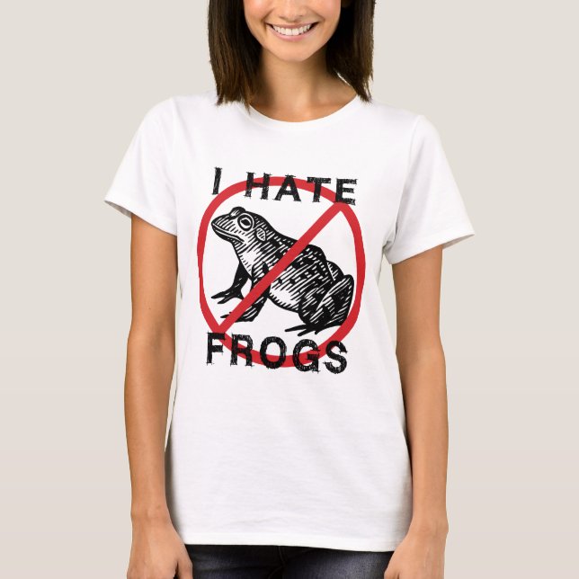I Hate Frogs T-Shirt (Front)