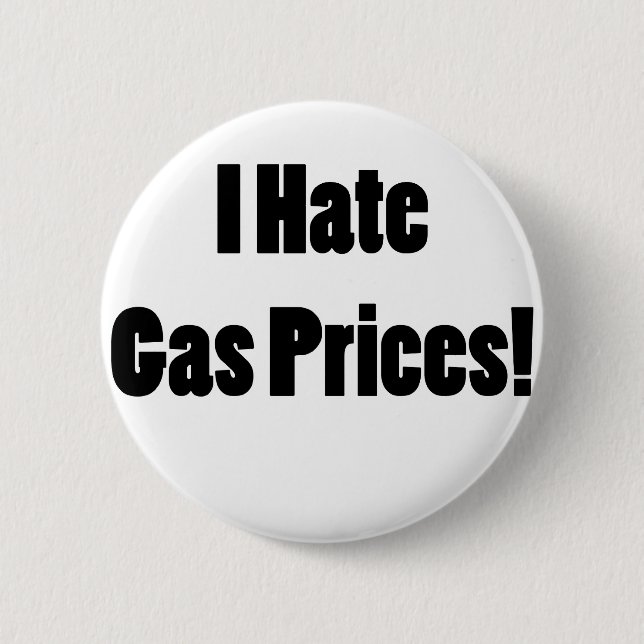 I Hate Gas Prices! 6 Cm Round Badge (Front)