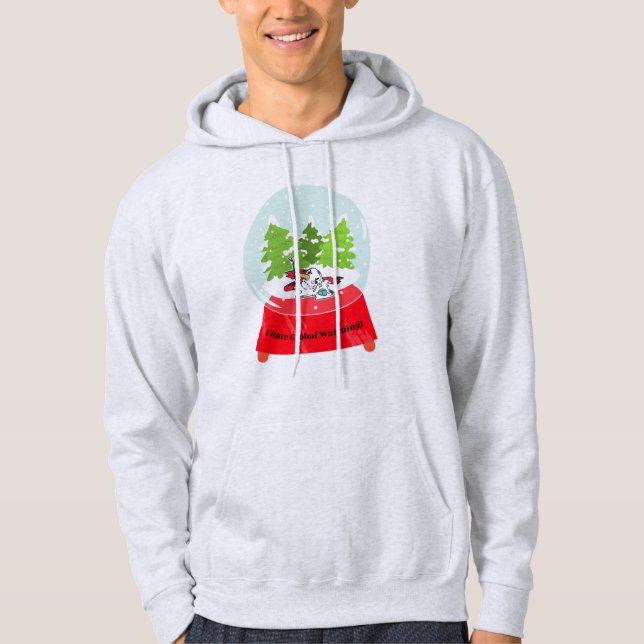 I Hate Global Warming  Hoodie (Front)